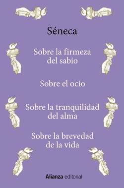 Sobre la firmeza del sabio / Sobre el ocio / Sobre la tranquilidad del alma / Sobre la brevedad de la vida