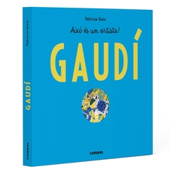 ANTONIO GAUDÍ. AIXÒ ÈS UN ARTISTA!