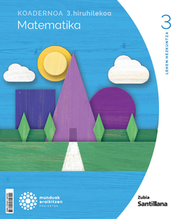 Koadernoa Matematika 3-3 Primària munduak eraikitzen Zubia Santillana