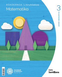 1Koadernoa Matematika 3 Primària munduak eraikitzen Zubia Santillana