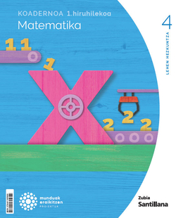 Koadernoa Matematika 4 Primària munduak eraikitzen Zubia Santillana