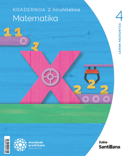 1Koadernoa Matematika 4-2 Primària munduak eraikitzen Zubia Santillana