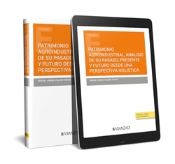 PATRIMONIO AGROINDUSTRIAL, ANALISIS DE SU PASADO, PRESENTE Y FUTURO DESDE UNA PERSPECTIVA HOLÍSTICA