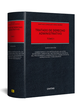 Tratado de Derecho Administrativo Tomo I-Comentarios a las leyes de régimen jurídico del sector público (40/2015), del procedimiento administrativo co