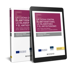 La lucha contra el antisemitismo, la islamofobia y el antigitanismo: Una tarea inacabada en el marco de la Unión Europea (Papel + e-book)