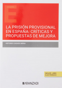 La prisión provisional en España: críticas y propuestas de mejora (Papel + e-book)