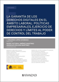 La garantía de los derechos digitales en el ámbito laboral: políticas empresariales, ejercicio de derechos y límites al poder de control del trabajo (