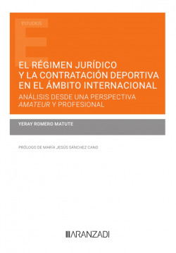 El régimen jurídico y la contratación deportiva en el ámbito internacional: análisis desde una perspectiva amateur y profesional (Papel + e-book)