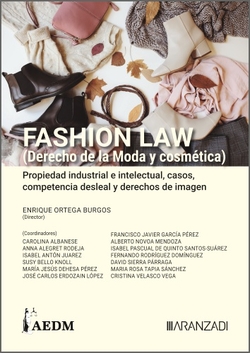 FASHION LAW (Derecho de la Moda y cosmética). Propiedad industrial e intelectual, casos, competencia desleal y derechos de imagen (Tomo I)