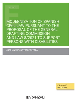 Modernisation of Spanish Civil Law pursuant to the Proposal of the General Drafting Commission and Law 8/2021 to support persons with disabilities (Pa