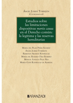 Estudios sobre las limitaciones dispositivas mortis causa en el Derecho común: la legítima y las reservas hereditarias