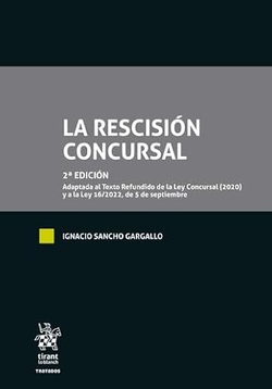 La rescisión concursal 2ª Edición. Adaptada al Texto Refundido de la Ley Concursal (2020) y a la Ley 16/2022, de 5 de septiembre