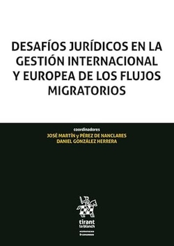 Desafíos jurídicos en la gestión internacional y Europea de los flujos migratorios