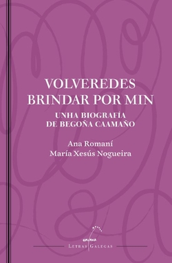 Volveredes brindar por min. Unha biografía de Begoña Caamaño