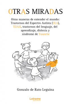Otras miradas, otras maneras de entender el mundo: transtornos del espectro autista (TEA), TDAH, transtornos del Lenguaje, del aprendizaje, dislexia y