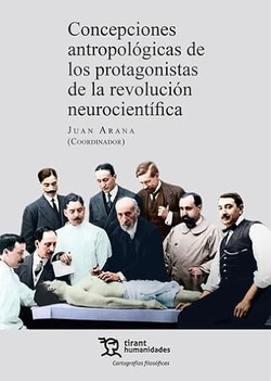 Concepciones antropológicas de los protagonistas de la revolución neurocientífica