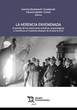 La herencia envenenada. El periplo de las colecciones artísticas, arqueológicas y científicas en Cataluña