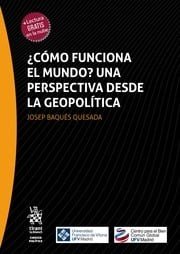 Cómo funciona el mundo. Una perspectiva desde la Geopolítica