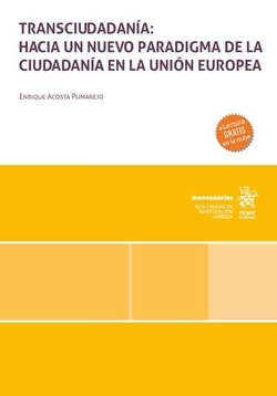 Transciudadanía: hacia un nuevo paradigma de la ciudadanía en la Unión Europea