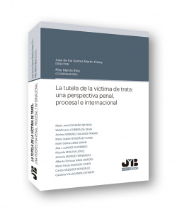LA TUTELA DE LA VÍCITMA DE TRATA:UNA PERSPECTIVA PENAL, PROCESAL E INTERNACIONAL