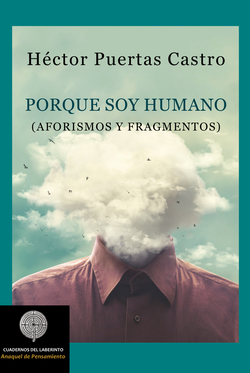 Porque soy humano (Aforismos y fragmentos)