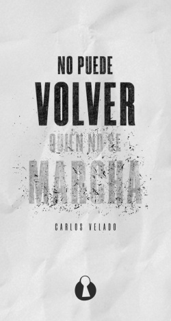 NO PUEDE VOLVER QUIÈN NO SE MARCHA