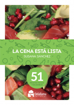 La cena está lista. 51 recetas fáciles y saludables