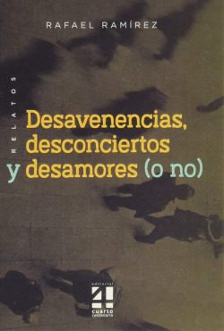 RELATOS, DESAVENENCIAS, DESCONCIERTOS, DESAMORES (O NO)