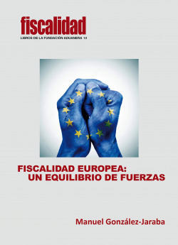 FISCALIDAD EUROPEA: UN EQUILIBRIO DE FUERZAS
