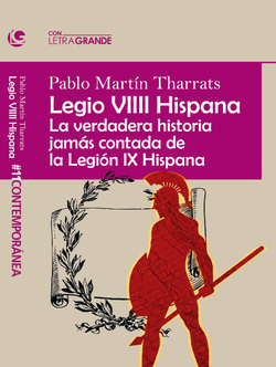 Legio VIIII hispana: la verdadera historia jamás contada de la legión ix hispana. (edición en letra grande)