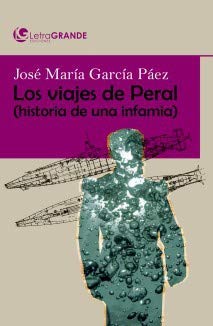 Los viajes de peral. historia de una infamia. (edición en letra grande)