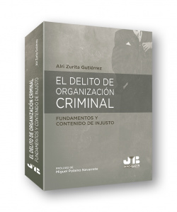 El delito de organización criminal: fundamentos y contenido de injusto