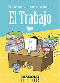 Lo que nunca te contaron sobre ... El trabajo