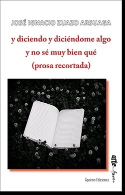 y diciendo y diciéndome algo y no sé muy bien qué (prosa recortada)