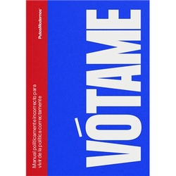 VÓTAME. Manual políticamente incorrecto para vivir de la política correctamente