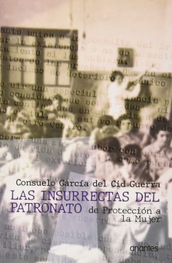 Las insurrectas del patronato de protección a la mujer