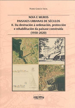 II . NOIA E MUROS . PAISAXES URBANAS DE SÉCULOS (1950-2020)