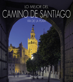 Lo Mejor del Camino de Santiago. Vía de la Plata.