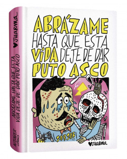 Abrázame hasta que esta vida deje de dar puto asco