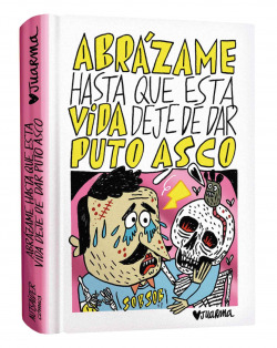 Abrázame hasta que esta vida deje de dar puto asco