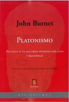 Platonismo. Precedido de "La doctrina socrática del alma" y "Aristóteles"