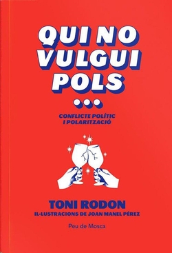 Qui no vulgui pols...conflicte politic i polaritzacio