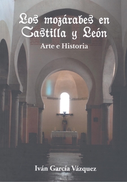 Mozarabes en castilla y leon:arte e historia