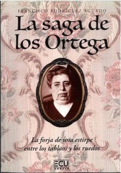 La saga de los Ortega. La forja de una estirpe entre los tablaos y los ruedos