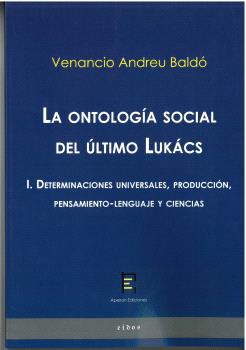 La ontología social del último Lukács I. Determinaciones universales, producción, pensamiento-lenguaje y ciencias