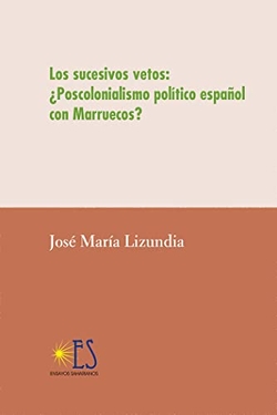 Los sucesivos vetos: ¿Poscolonialismo político español con Marruecos?