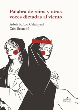 Palabra de reina y otras voces dictadas al viento