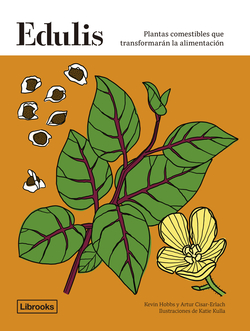 Edulis. Plantas comestibles que transformarán la alimentación.