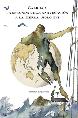 GALICIA Y LA SEGUNDA CIRCUNNAVEGACIÓN A LA TIERRA. SIGLO XVI