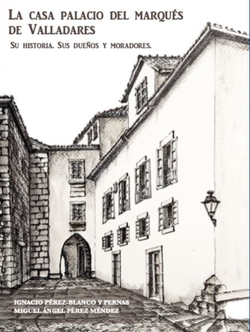 La casa palacio del marqués de Valladares